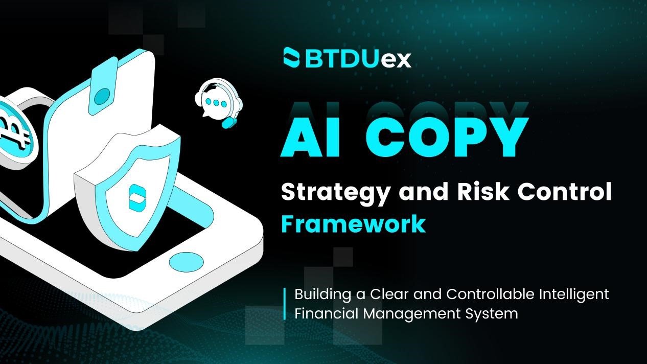 BTDUex Unveils AI COPY Strategy: Hyperbolic Return Framework and Robust Risk Control Capture Industry Focus